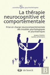 La Thérapie Neurocognitive Et Comportementale ; Prise En Charge Neurocomportementale Des Troubles Psychologiques Et Psychiatriques