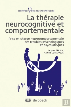 Bertrand.pt - La Thérapie Neurocognitive Et Comportementale ; Prise En Charge Neurocomportementale Des Troubles Psychologiques Et Psychiatriques
