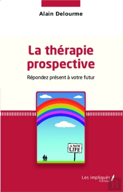 Bertrand.pt - La Thérapie Prospective ; Repondez Présent À Votre Futur