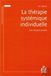 La Thérapie Systémique Individuelle ; Une Clinique Actuelle
