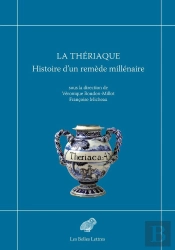 La Thériaque ; Histoire D'Un Remède Millénaire