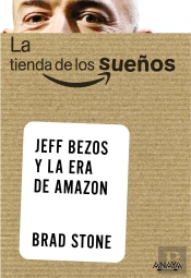 La Tienda De Los Sueños: Jeff Bezos Y La Era De Amazon 