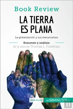 Bertrand.pt - La Tierra Es Plana De Thomas L. Friedman (Análisis De La Obra)