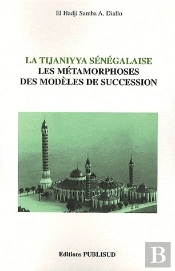 La Tijaniyya Senegalaise. Les Metamorphoses Des Modeles De Succession