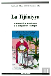 La Tijâniyya ; Une Confrerie Musulmane À La Conquête De L'Afrique