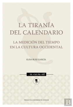 Bertrand.pt - La Tirania Del Calendario La Medicion Del Tiempo En La Cult