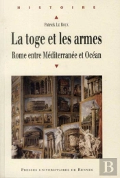 La Toge Et Les Armes ; Rome Entre Méditerranée Et Océan