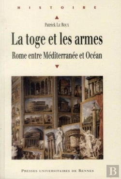 Bertrand.pt - La Toge Et Les Armes ; Rome Entre Méditerranée Et Océan