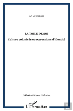 Bertrand.pt - La Toile De Soi - Culture Colonisee Et Expressions D'Identite