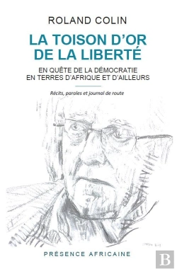 Bertrand.pt - La Toison D'Or De La Liberte - En Quete De La Democratie En Terres D'Afrique Et D'Ailleurs