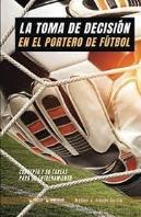 La Toma De Decisión En El Portero De Fútbol