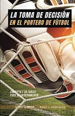 Bertrand.pt - La Toma De Decisión En El Portero De Fútbol