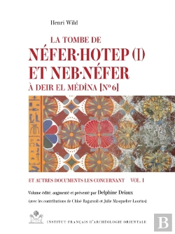 Bertrand.pt - La Tombe De Neferuhotep (I) Et Nebunefer A Deir El Medina [No 6] Et Autres Documents Les Concernant. Vol. I