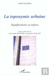 La Toponymie Urbaine ; Significations Et Enjeux