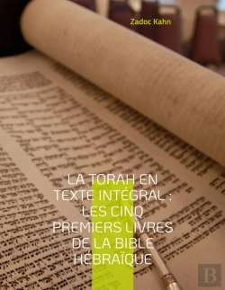 Bertrand.pt - La Torah En Texte Integral : Les Cinq Premiers Livres De La Bible Hébraique : La Torah Commentée Par Le Grand-Rabbin Zadoc Kahn