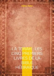 La Torah : Les Cinq Premiers Livres De La Bible Hébraïque : Une Traduction Magistrale Du Texte Fondateur