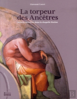 Bertrand.pt - La Torpeur Des Ancêtres ; Juifs Et Chrétiens Dans La Chapelle Sixtine