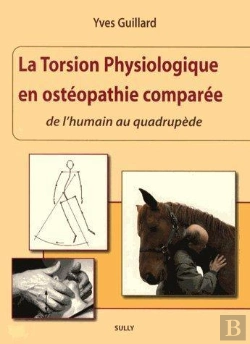 Bertrand.pt - La Torsion Physiologique En Ostéopathie Comparée ; De L'Humain Au Quadrupède