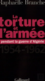 La Torture Et L'Armée Pendant La Guerre D'Algérie : (1954-1962)