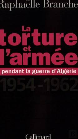 Bertrand.pt - La Torture Et L'Armée Pendant La Guerre D'Algérie : (1954-1962)