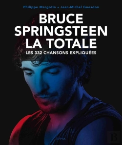 Bertrand.pt - La Totale : Bruce Springsteen La Totale ; Les 332 Chansons Expliquées