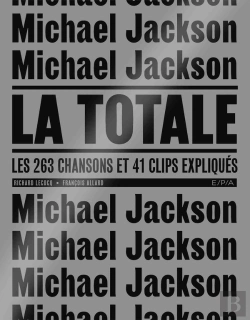 Bertrand.pt - La Totale : Michael Jackson, La Totale ; Les 263 Chansons Et 41 Clips Expliqués