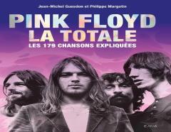 La Totale : Pink Floyd ; Les 179 Chansons Expliquées