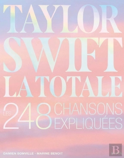 Bertrand.pt - La Totale : Taylor Swift : Les 248 Chansons Expliquées