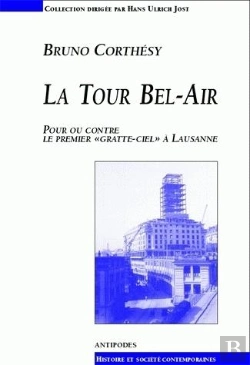 Bertrand.pt - La Tour Bel-Air ; Pour Ou Contre Le Premier Gratte-Ciel A Lausanne