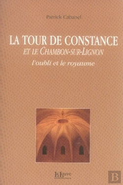 Bertrand.pt - La Tour De Constance Et Le Chambon-Sur-Lignon, L'Oubli Et Le Royaume