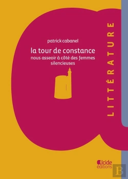 Bertrand.pt - La Tour De Constance Nous Asseoir A Cote Des Femmes Silencieuses