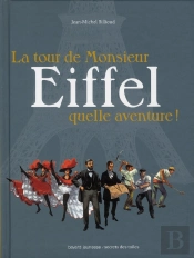 La Tour De Monsieur Eiffel ; Quelle Aventure !