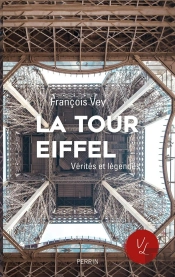 La Tour Eiffel ; Vérités Et Légendes