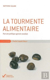 La Tourmente Alimentaire : Pour Une Politique Agricole Mondiale