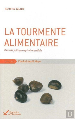 Bertrand.pt - La Tourmente Alimentaire : Pour Une Politique Agricole Mondiale