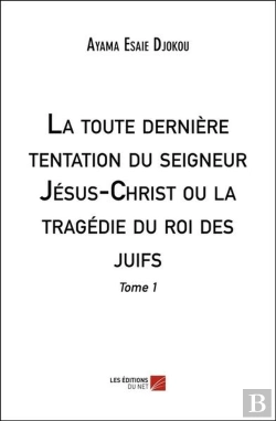 Bertrand.pt - La Toute Derniere Tentation Du Seigneur Jesus-Christ Ou La Tragedie Du Roi Des Juifs - Tome 1