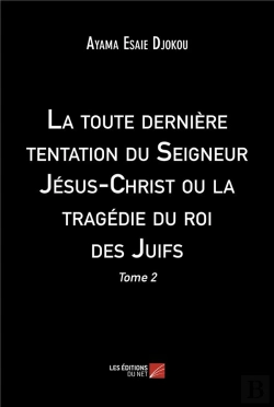 Bertrand.pt - La Toute Derniere Tentation Du Seigneur Jesus-Christ Ou La Tragedie Du Roi Des Juifs - Tome 2