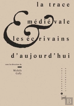 Bertrand.pt - La Trace Médiévale Et Les Écrivains D'Aujourd'Hui