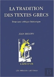 La Tradition Des Textes Grecs ; Pour Une Critique Historique