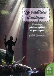 La Tradition Druidique - Guide Pratique Des Huit Ceremonies Essentielles