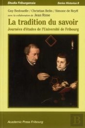 La Tradition Du Savoir ; Journées D'Études De L'Université De Fribourg