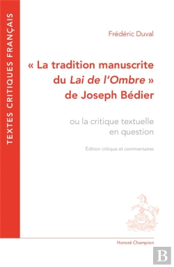 Bertrand.pt - La Tradition Manuscrite Du Lai De L'Ombre De Joseph Bédier Ou La Critique Textuelle En Question
