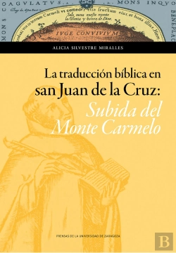 Bertrand.pt - La Traducción Bíblica En San Juan De La Cruz: Subida Del Monte Carmelo