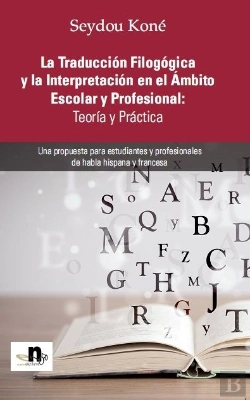 Bertrand.pt - La Traducción Filogógica Y La Interpretación En El Ámbito Escolar Y Profesional: Teor¡A Y Práctica