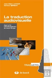La Traduction Audiovisuelle ; Approche Interdisciplinaire Du Sous-Titrage