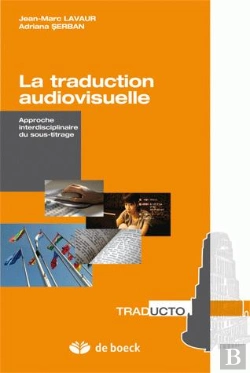 Bertrand.pt - La Traduction Audiovisuelle ; Approche Interdisciplinaire Du Sous-Titrage