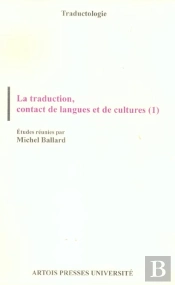 La Traduction, Contact  De Langues Et De Cultures T.1
