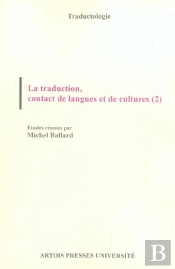 La Traduction, Contact De Langues Et De Cultures T.2
