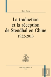 La Traduction Et La Réception De Stendhal En Chine ; 1922-2013
