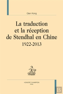 Bertrand.pt - La Traduction Et La Réception De Stendhal En Chine ; 1922-2013